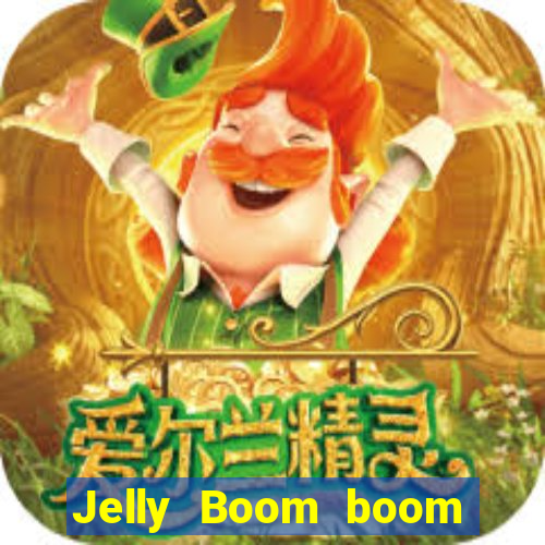 Jelly Boom boom jelly up